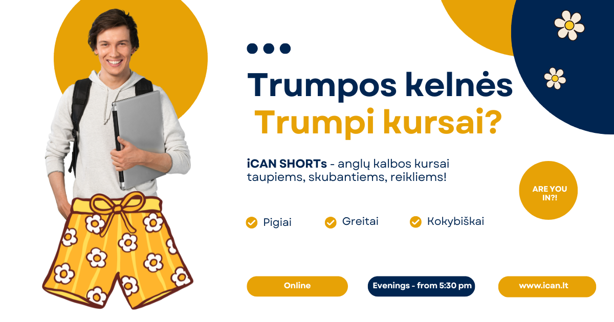 NAUJIENA! Trumpi šnekamosios anglų kalbos kursai iCAN SHORTs – kalbėkite drąsiai vos per mėnesį!